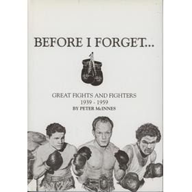 BEFORE I FORGET... - GREAT FIGHTS AND FIGHTERS 1939-1959