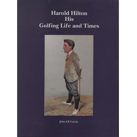 HAROLD HILTON: HIS GOLFING LIFE AND TIMES