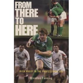 FROM THERE TO HERE - IRISH RUGBY IN THE PROFESSIONAL ERA