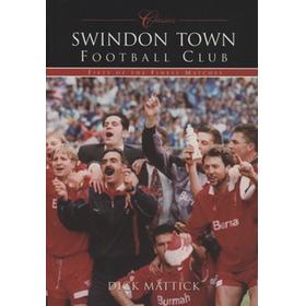 CLASSICS - SWINDON TOWN FOOTBALL CLUB, FIFTY OF THE FINEST MATCHES