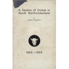 A CENTURY OF CRICKET IN SOUTH NORTHUMBERLAND 1864-1969