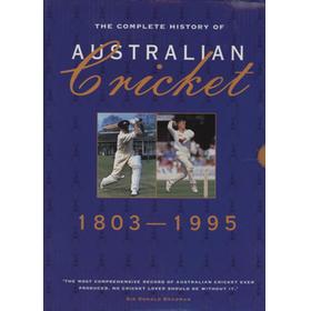 THE COMPLETE HISTORY OF AUSTRALIAN CRICKET 1803-1995 (5 VOLUMES)