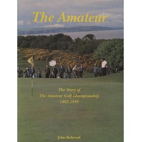 THE AMATEUR - THE STORY OF THE AMATEUR GOLF CHAMPIONSHIP 1885-1995