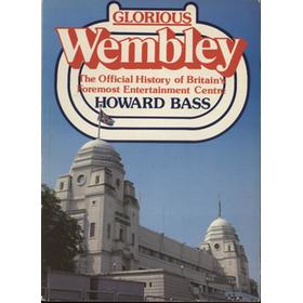 GLORIOUS WEMBLEY - THE OFFICIAL HISTORY OF BRITAIN