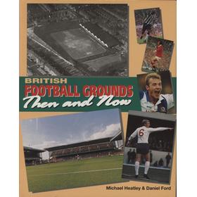 BRITISH FOOTBALL GROUNDS - THEN AND NOW