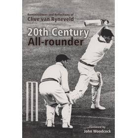 20TH CENTURY ALL-ROUNDER - REMINISCENCES AND REFLECTIONS OF CLIVE VAN RYNEVELD