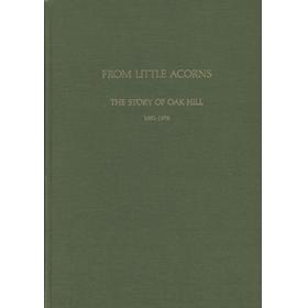 FROM LITTLE ACORNS - THE STORY OF OAK HILL 1901-1976
