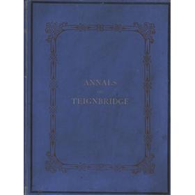 ANNALS OF THE TEIGNBRIDGE CRICKET CLUB 1823-1883