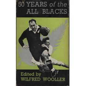 FIFTY YEARS OF THE ALL BLACKS. A COMPLETE HISTORY OF NEW ZEALAND RUGBY TOURING TEAMS IN THE BRITISH ISLES 1905-1954