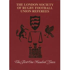 THE LONDON SOCIETY OF RUGBY FOOTBALL UNION REFEREES - THE FIRST ONE HUNDRED YEARS