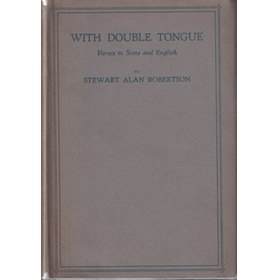 WITH DOUBLE TONGUE - VERSES IN SCOTS AND ENGLISH