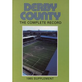 DERBY COUNTY THE COMPLETE RECORD - 1985 SUPPLEMENT