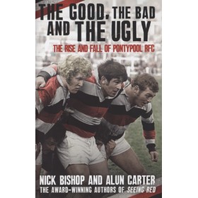 THE GOOD, THE BAD AND THE UGLY - THE RISE AND FALL OF PONTYPOOL RFC