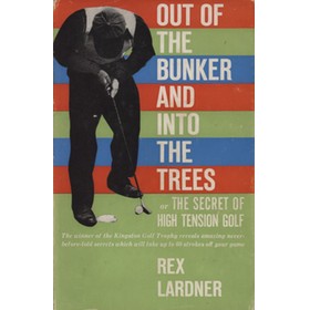 OUT OF THE BUNKER AND INTO THE TREES - OR THE SECRET OF HIGH TENSION GOLF