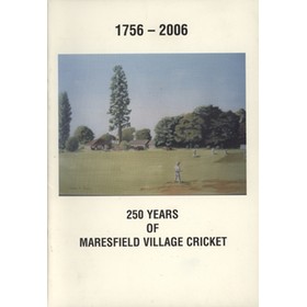 1756-2006 - 250 YEARS OF MARESFIELD VILLAGE CRICKET