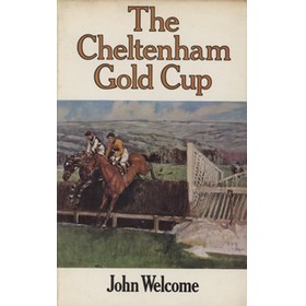 THE CHELTENHAM GOLD CUP: THE STORY OF A GREAT STEEPLECHASE