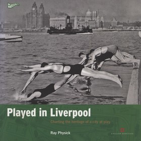 PLAYED IN LIVERPOOL - CHARTING THE HERITAGE OF A CITY AT PLAY
