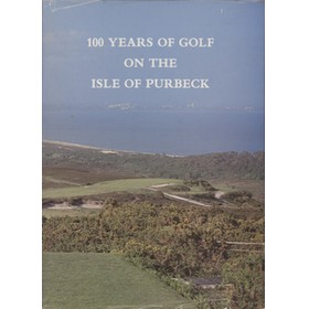 100 YEARS OF GOLF ON THE ISLE OF PURBECK