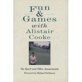 FUN & GAMES WITH ALISTAIR COOKE - ON SPORT AND OTHER AMUSEMENTS