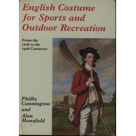 ENGLISH COSTUME FOR SPORTS AND OUTDOOR RECREATION - FROM THE SIXTEENTH TO THE NINETEENTH CENTURIES