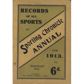 THE SPORTING CHRONICLE ANNUAL FOR 1913: A HANDBOOK OF RECORDS FOR EVERY BRANCH OF SPORT