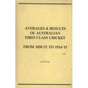 AVERAGES & RESULTS OF AUSTRALIAN FIRST-CLASS CRICKET - FROM 1850/51 TO 1914/15