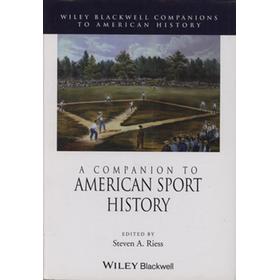 A COMPANION TO AMERICAN SPORT HISTORY