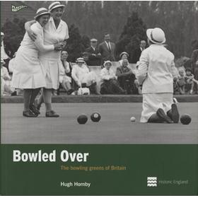 BOWLED OVER - THE BOWLING GREENS OF BRITAIN