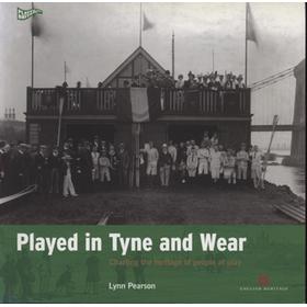 PLAYED IN TYNE AND WEAR - CHARTING THE HERITAGE OF PEOPLE AT PLAY