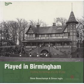 PLAYED IN BIRMINGHAM - CHARTING THE HERITAGE OF A CITY AT PLAY