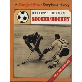 THE COMPLETE BOOK OF SOCCER / HOCKEY - A NEW YORK TIMES SCRAPBOOK HISTORY