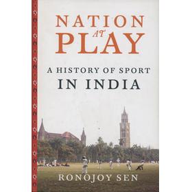 NATION AT PLAY - A HISTORY OF SPORT IN INDIA