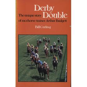 DERBY DOUBLE - THE UNIQUE STORY OF RACEHORSE TRAINER ARTHUR BUDGETT