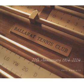 BALLARAT TENNIS CLUB - 20TH ANNIVERSARY 1984-2004
