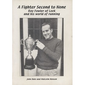 A FIGHTER SECOND TO NONE - ROY FOWLER OF LEEK AND HIS WORLD OF RUNNING