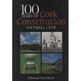 100 YEARS OF CORK CONSTITUTION FOOTBALL CLUB