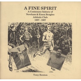 A FINE SPIRIT - A CENTENARY HISTORY OF NEWHAM & ESSEX BEAGLES ATHLETIC CLUB 1887-1987