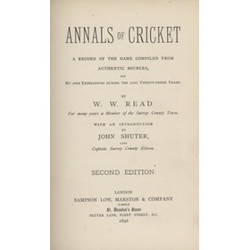 ANNALS OF CRICKET. A RECORD OF THE GAME COMPILED FROM AUTHENTIC SOURCES, AND MY OWN EXPERIENCES DURING THE LAST TWENTY-THREE YEARS