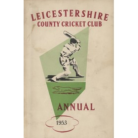 LEICESTERSHIRE COUNTY CRICKET CLUB 1953 ANNUAL