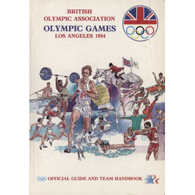 THE BRITISH OLYMPIC ASSOCIATION GUIDE AND TEAM HANDBOOK - LOS ANGELES 1984