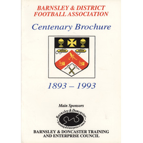 BARNSLEY & DISTRICT FOOTBALL ASSOCIATION - CENTENARY BROCHURE. 1893-1993