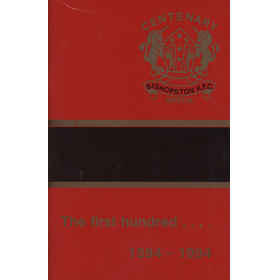 THE FIRST HUNDRED .... A REVIEW OF THE HISTORY OF BISHOPSTON RUGBY FOOTBALL CLUB 1894-1994