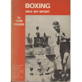 BOXING WAS MY SPORT - THE STORY OF CROYDON BOXERS FROM 1920- IN WORDS AND PICTURES