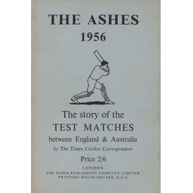 THE ASHES 1956: THE STORY OF THE TEST MATCHES BETWEEN ENGLAND AND AUSTRALIA
