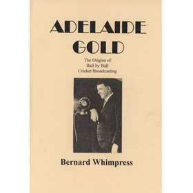 ADELAIDE GOLD - THE ORIGINS OF BALL BY BALL CRICKET BROADCASTING