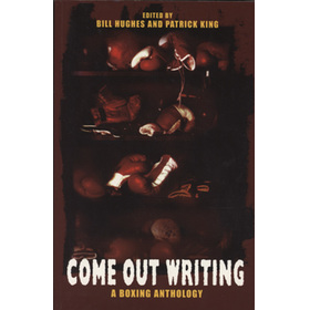 COME OUT WRITING: A BOXING ANTHOLOGY