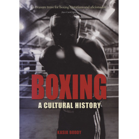 BOXING - A CULTURAL HISTORY