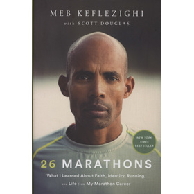 26 MARATHONS - WHAT I LEARNED ABOUT FAITH, IDENTITY, RUNNING, AND LIFE FROM MY MARATHON CAREER