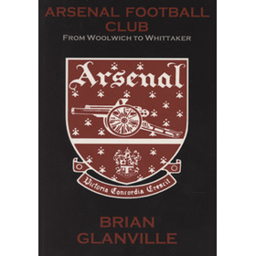 ARSENAL FOOTBALL CLUB - FROM WOOLWICH TO WHITTAKER