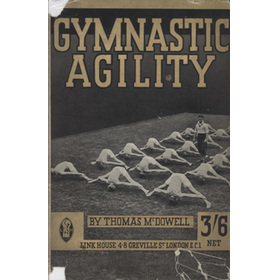 GYMNASTIC AGILITY - A TEXT BOOK FOR TEACHERS AND LEADERS OF GYMNASTIC CLASSES
